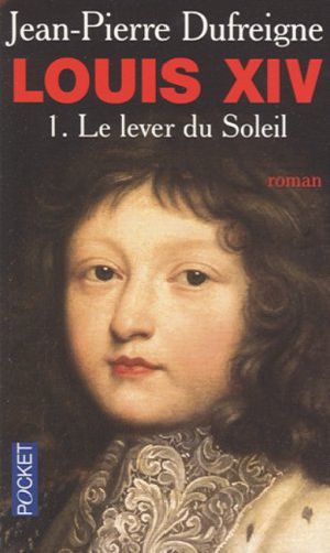 [Louis XIV 01] • Le Lever Du Soleil 1637-1661